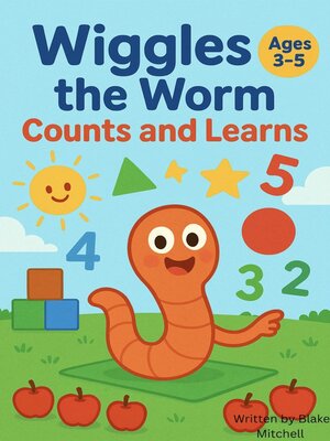 cover image of Wiggles the Worm Counts and Learns